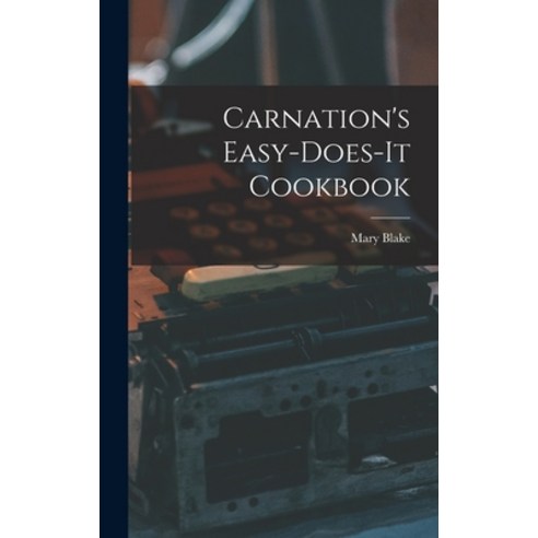 (영문도서) Carnation''s Easy-does-it Cookbook Hardcover, Hassell Street Press, English, 9781013894695
