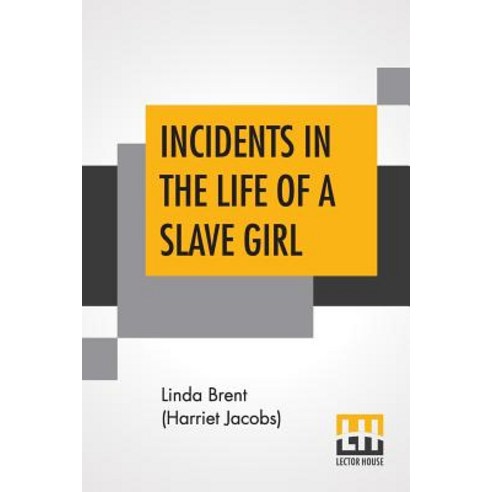 Incidents In The Life Of A Slave Girl: Written By Herself. Edited By L. Maria Child Paperback, Lector House, English, 9789353424886
