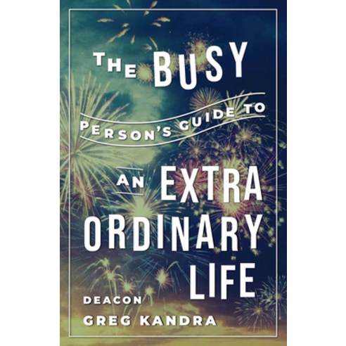 The Busy Person''s Guide to an Extraordinary Life Paperback, Word Among Us Press