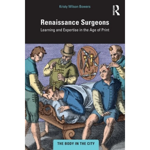 (영문도서) Renaissance Surgeons: Learning and Expertise in the Age of Print Paperback, Routledge, English, 9781032270418