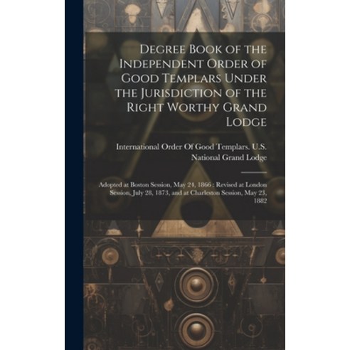 (영문도서) Degree Book of the Independent Order of Good Templars Under the Jurisdiction of the Right Wor... Hardcover, Legare Street Press, English, 9781020666858