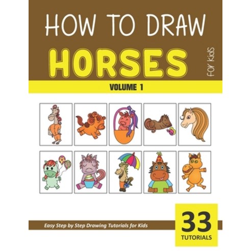 How to Draw Horses for Kids - Volume 1 Paperback, Independently Published