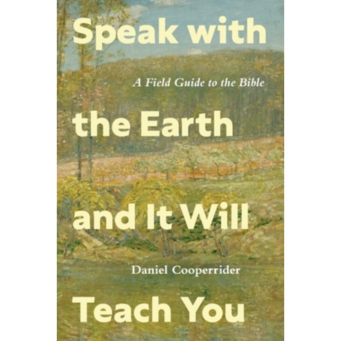 (영문도서) Speak with the Earth and It Will Teach You: A Field Guide to the Bible Paperback, Pilgrim Press, English, 9780829800142
