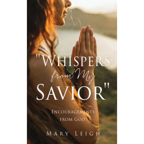(영문도서) Whispers from My Savior: Encouragements from God Paperback, Xulon Press, English, 9781662863189