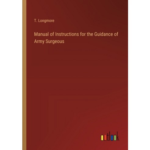 (영문도서) Manual of Instructions for the Guidance of Army Surgeous Paperback, Outlook Verlag, English, 9783385210820