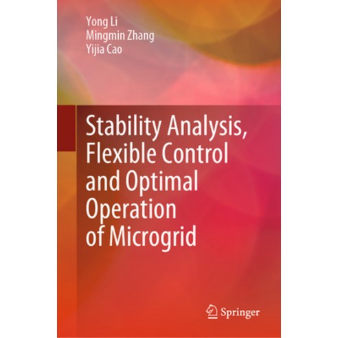 (영문도서) Stability Analysis Flexible Control and Optimal Operation of Microgrid Hardcover, Springer, English, 9789819907526