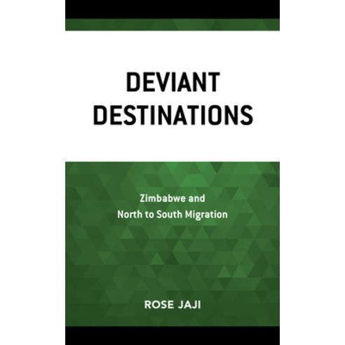 Deviant Destinations: Zimbabwe and North to South Migration Hardcover, Lexington Books