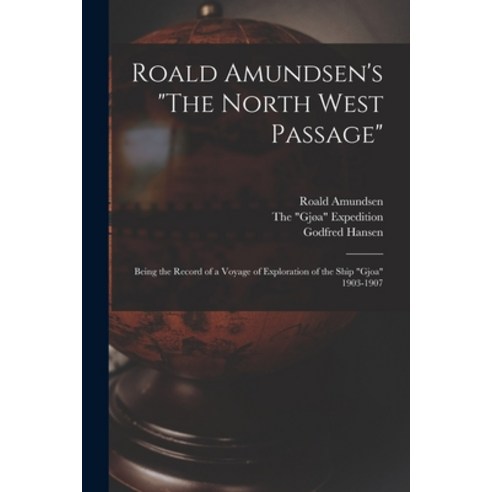 (영문도서) Roald Amundsen''s The North West Passage: Being the Record of a Voyage of Exploration of the S... Paperback, Legare Street Press, English, 9781014436252
