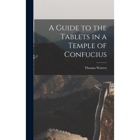 (영문도서) A Guide to the Tablets in a Temple of Confucius Hardcover, Legare Street Press, English, 9781013385681
