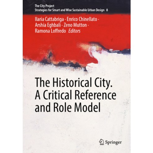 (영문도서) The Historical City. a Critical Reference and Role Model Hardcover, Springer, English, 9783031714726