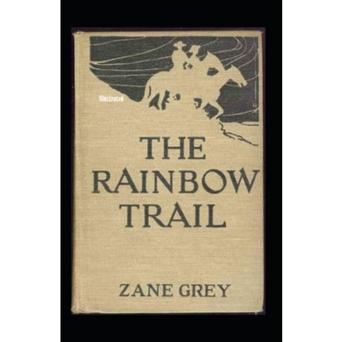 The Rainbow Trail Illustrated Paperback, Independently Published, English, 9798746785718