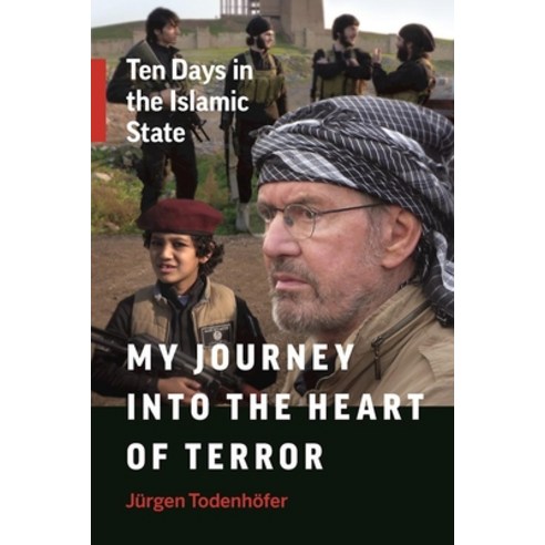 (영문도서) My Journey Into the Heart of Terror: Ten Days in the Islamic State Paperback, Greystone Books, English, 9781771642903