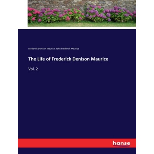 (영문도서) The Life of Frederick Denison Maurice: Vol. 2 Paperback, Hansebooks, English, 9783337415709