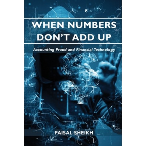 When Numbers Don''t Add Up: Accounting Fraud and Financial Technology Paperback, Business Expert Press, English, 9781948580892