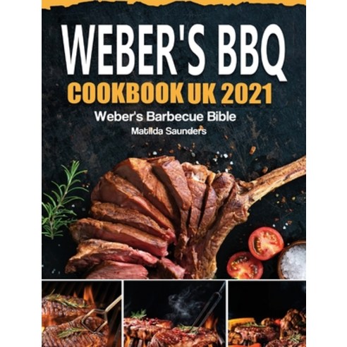 (영문도서) Weber''s BBQ Cookbook UK 2021: Weber''s Barbecue Bible Hardcover, Matilda Saunders, English, 9781803190839