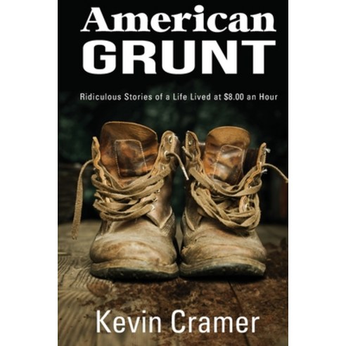 (영문도서) American Grunt: Ridiculous Stories of a Life Lived at $8.00 an Hour Paperback, Ballast Books, English, 9781955026741