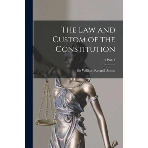 (영문도서) The Law and Custom of the Constitution; 2 Part. 1 Paperback, Legare Street Press, English, 9781014231796