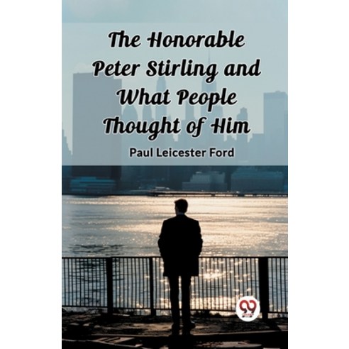 (영문도서) The Honorable Peter Stirling and What People Thought of Him Paperback, Double 9 Books, English, 9789362768193