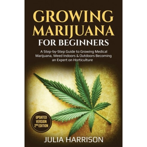 Growing Marijuana For beginners ( Updated Version 2nd Edition ) Paperback, Julia Harrison, English, 9781801975681