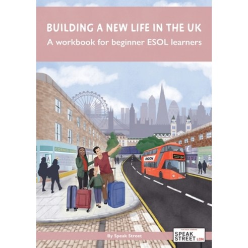 (영문도서) Building a new life in the UK: A workbook for beginner ESOL learners Paperback, Speak Street CIC, English, 9781838291716