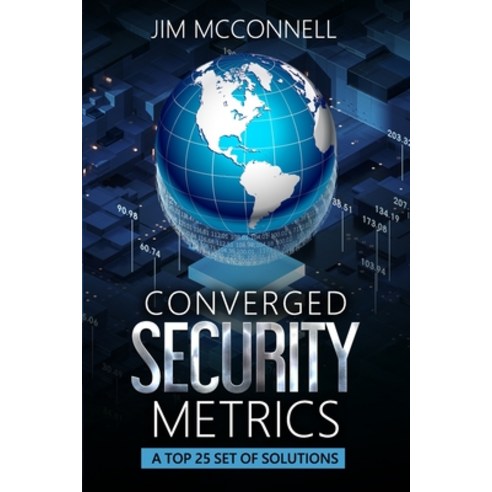 (영문도서) Converged Security Metrics: A Top 25 Set of Solutions Paperback, Askmcconnell.com, English, 9798986964805