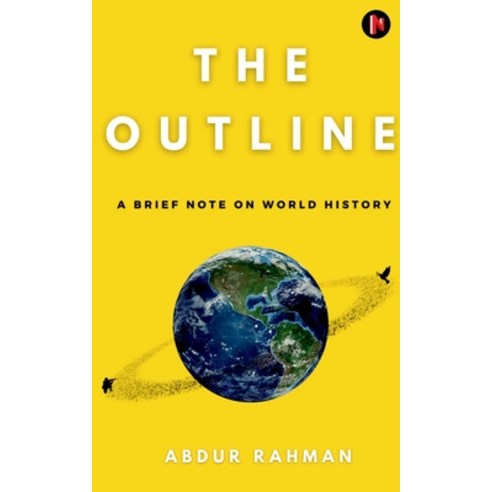 (영문도서) The Outline: A Brief Note on World History Paperback, Notion Press, English, 9781684947300