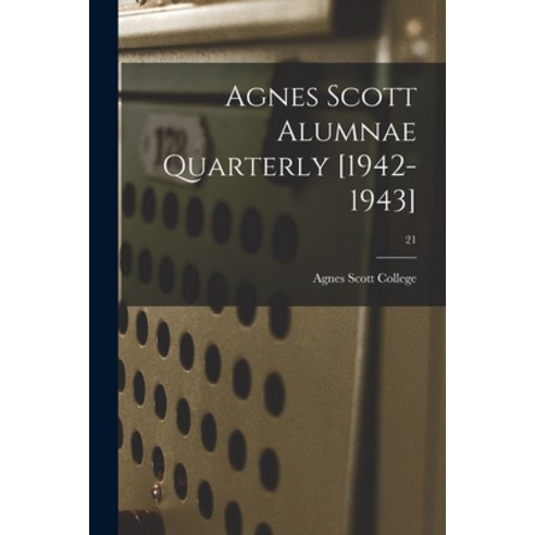 (영문도서) Agnes Scott Alumnae Quarterly [1942-1943]; 21 Paperback, Hassell Street Press, English, 9781015224872