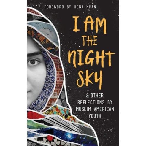(영문도서) I Am the Night Sky: & Other Reflections by Muslim American Youth Hardcover, Shout Mouse Press, Inc., English, 9781950807666