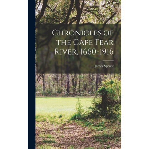 (영문도서) Chronicles of the Cape Fear River 1660-1916 Hardcover, Legare Street Press, English, 9781017646849