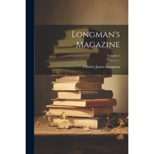 (영문도서) Longman''s Magazine; Volume 1 Paperback, Legare Street Press, English, 9781021766120
