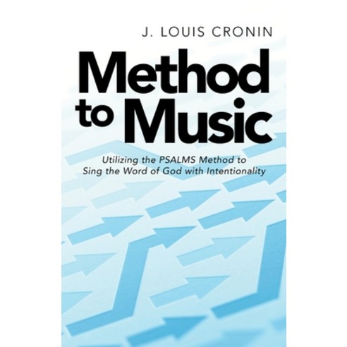 (영문도서) Method to Music: Utilizing the Psalms Method to Sing the Word of God with Intentionality Paperback, WestBow Press, English, 9781664237612