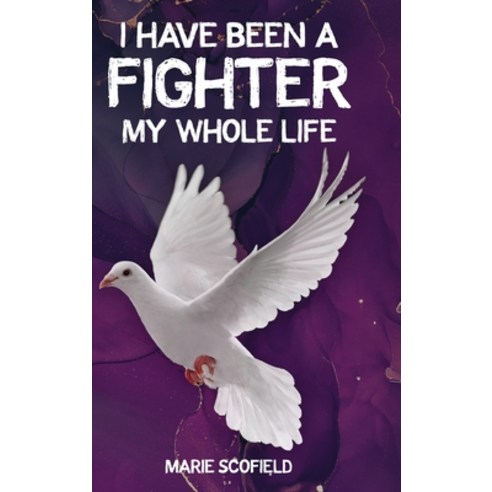 (영문도서) I Have Been a Fighter My Whole Life Hardcover, Marie Scofield, English, 9798868950766