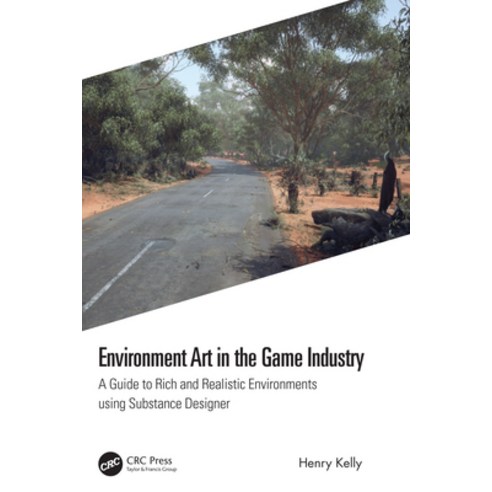 (영문도서) Environment Art in the Game Industry: A Guide to Rich and Realistic Environments Using Substa... Hardcover, CRC Press, English, 9780367706791