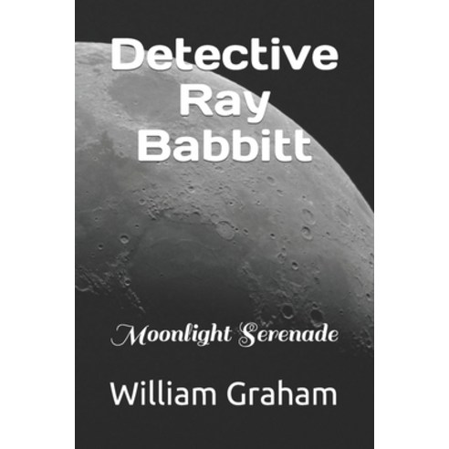 (영문도서) Detective Ray Babbitt: Moonlight Serenade Paperback, Independently Published, English, 9798883690593