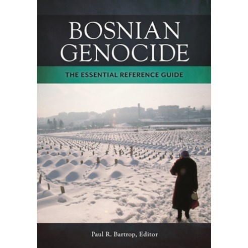 (영문도서) Bosnian Genocide: The Essential Reference Guide Hardcover, Bloomsbury Publishing PLC, English, 9781440838682