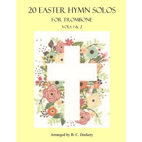 (영문도서) 20 Easter Hymn Solos for Trombone: Vols. 1 & 2 Paperback, Independently Published, English, 9798391819295