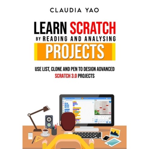 Learn Scratch by Reading and Analysing Projects: Use List Clone and Pen to Design Advanced Scratch ... Paperback, Independently Published
