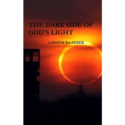 (영문도서) The Dark Side of God''s Light Hardcover, Lulu.com, English, 9781304525055