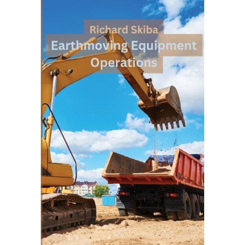 (영문도서) Earthmoving Equipment Operations Paperback, After Midnight Publishing, English, 9781763501348