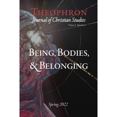 (영문도서) Theophron: Journal of Christian Studies: Spring 2022: Being Bodies & Belonging Paperback, Lulu.com, English, 9781435774582