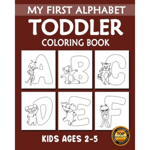 My First Alphabet Toddler Coloring Book: My First Toddler Alphabet with Animals (A-Z) Fun Coloring B... Paperback, Independently Published