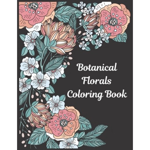 Botanical Florals: Coloring Book Paperback, Independently Published, English, 9798730062160