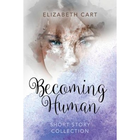 Becoming Human: Short Story Collection Paperback, Booklocker.com