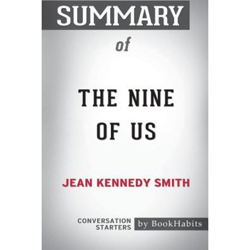 Summary of The Nine of Us by Jean Kennedy Smith: Conversation Starters Paperback, Blurb