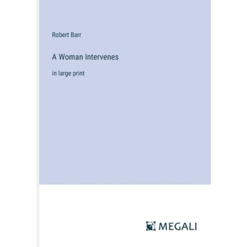 (영문도서) A Woman Intervenes: in large print Paperback, Megali Verlag, English, 9783387327427