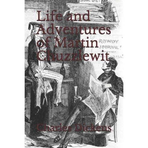 Life and Adventures of Martin Chuzzlewit Paperback, Independently Published