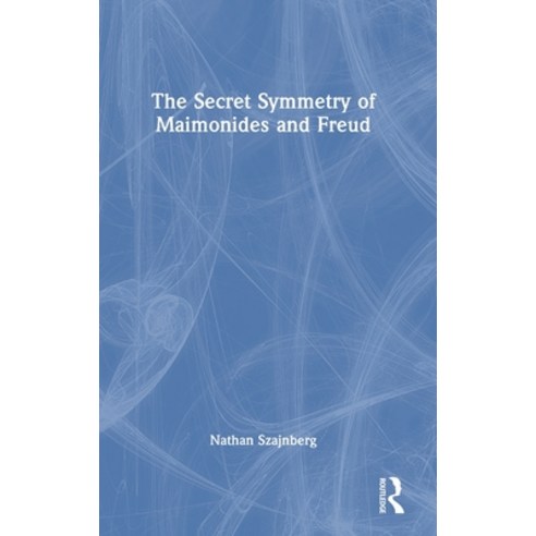 (영문도서) The Secret Symmetry of Maimonides and Freud Hardcover, Routledge, English, 9781032414669