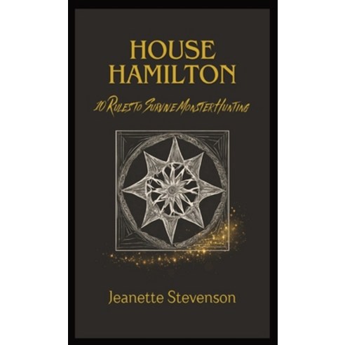 (영문도서) House Hamilton: 10 Rules To Survive Monster Hunting Hardcover, Jeanette Stevenson, English, 9798990351905