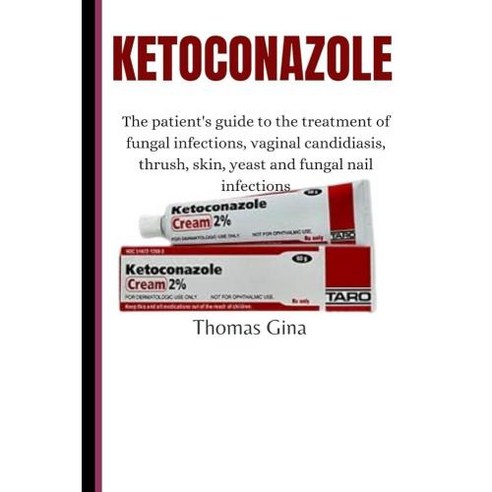 KETOCONAZOLE The patient’s guide to the treatment of fungal infections vaginal candidiasis thrush sk