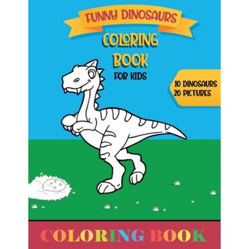 (영문도서) Coloring Book for kids: FUNNY DINOSAURS (8.5" x 11") Paperback, Independently Published, English, 9798713300692